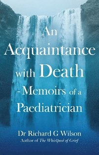 bokomslag An Acquaintance with Death - Memoirs of a Paediatrician