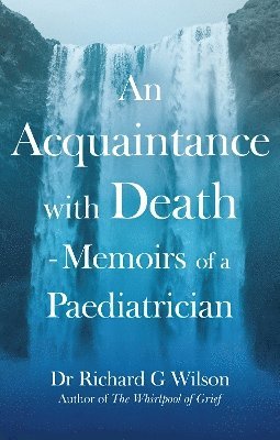 bokomslag An Acquaintance with Death - Memoirs of a Paediatrician