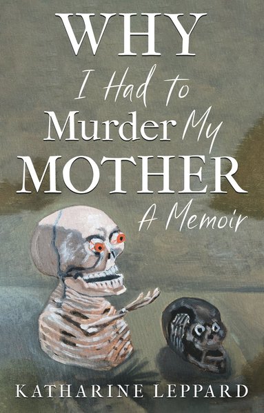 bokomslag Why I Had to Murder my Mother