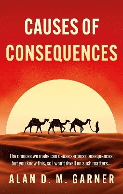 Alan Garner - Causes of Consequences, Häftad
