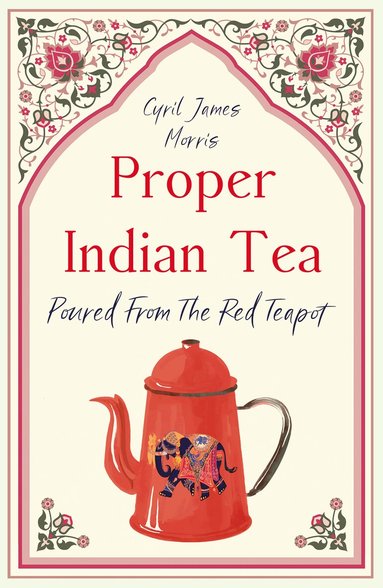 Cyril James Morris - Proper Indian Tea, Häftad