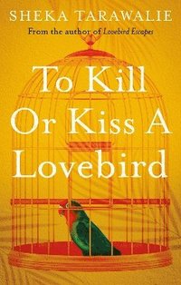 bokomslag To Kill Or Kiss A Lovebird