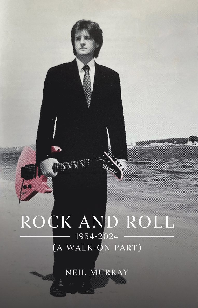 Neil Murray - Rock and Roll, 1954-2024 (A Walk-On Part), Häftad