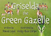 bokomslag Griselda the Green Gazelle