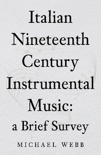 bokomslag Italian Nineteenth Century Instrumental Music: a Brief Survey