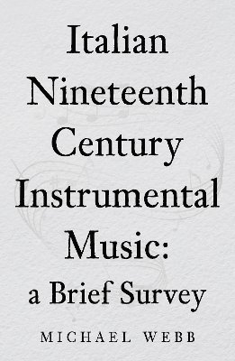 bokomslag Italian Nineteenth Century Instrumental Music: a Brief Survey