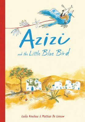 Laïla Koubaa - Azizi and the Little Blue Bird, Inbunden