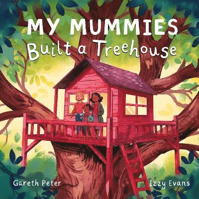 Gareth Peter - My Mummies Built a Treehouse, Häftad