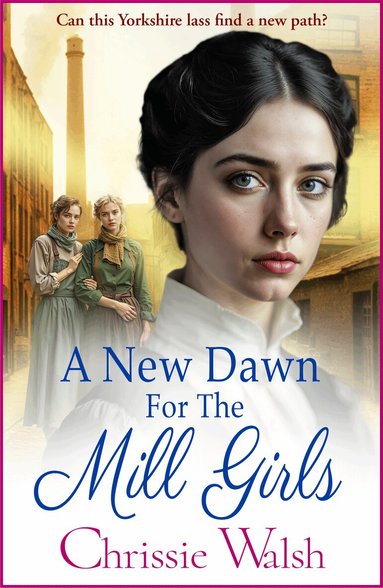 Chrissie Walsh - New Dawn for the Mill Girls, Häftad