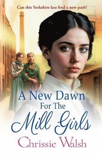 bokomslag New Dawn for the Mill Girls
