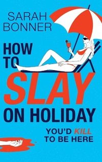 bokomslag How to Slay on Holiday
