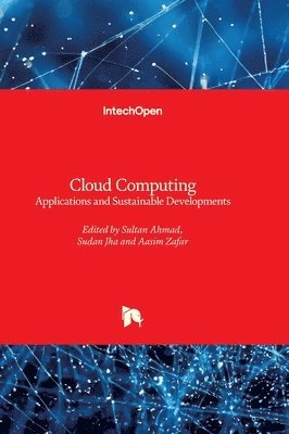 Sultan Ahmad, Sudan Jha, Aasim Zafar - Cloud Computing - Applications and Sustainable Developments:Applications and Sustainable Developments, Inbunden