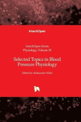 Aleksandar Kibel, Aleksandar Kibel, Tomasz Brzozowski - Selected Topics in Blood Pressure Physiology, Inbunden