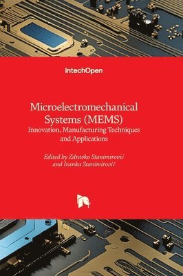 bokomslag Microelectromechanical Systems (MEMS) - Innovation, Manufacturing Techniques and Applications: Innovation, Manufacturing Techniques and Applications