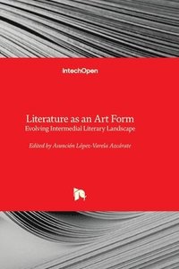 bokomslag Literature as an Art Form - Evolving Intermedial Literary Landscape
