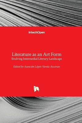 bokomslag Literature as an Art Form - Evolving Intermedial Literary Landscape