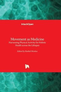 bokomslag Movement as Medicine - Harnessing Physical Activity for Holistic Health across the Lifespan: Harnessing Physical Activity for Holistic Health across t