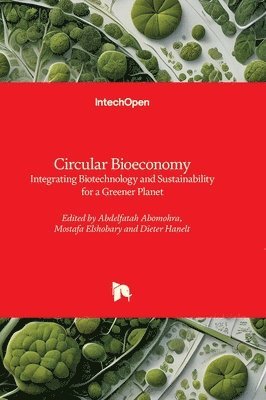 Circular Bioeconomy - Integrating Biotechnology and Sustainability for a Greener Planet