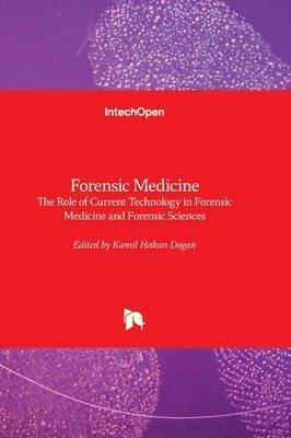 bokomslag Forensic Medicine - The Role of Current Technology in Forensic Medicine and Forensic Sciences