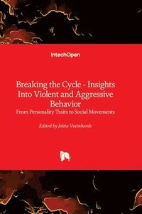 bokomslag Breaking the Cycle - Insights Into Violent and Aggressive Behavior
