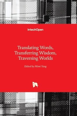 Translating Words, Transferring Wisdom, Traversing Worlds