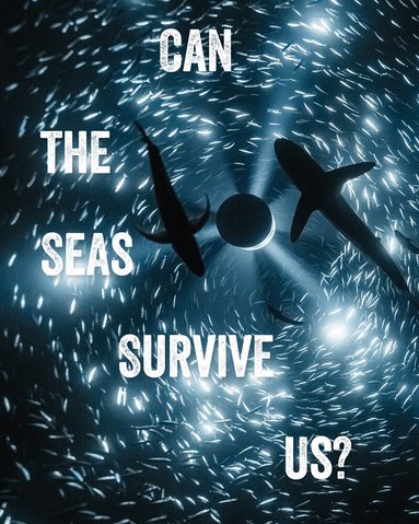 Tania Moore, John Kenneth Paranada - Can the Seas Survive Us?, Häftad