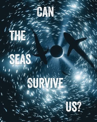 Tania Moore, John Kenneth Paranada - Can the Seas Survive Us?, Häftad
