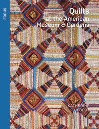bokomslag Quilts at the American Museum & Gardens