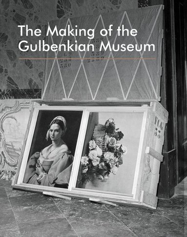 Vera Mariz, Museu Calouste Gulbenkian - Making of the Gulbenkian Museum, Häftad
