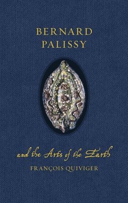 bokomslag Bernard Palissy and the Arts of the Earth