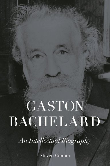 Steven Connor - Gaston Bachelard, Inbunden