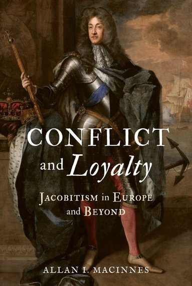 Allan I. Macinnes - Conflict and Loyalty, Inbunden