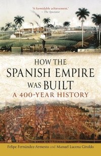 bokomslag How the Spanish Empire Was Built