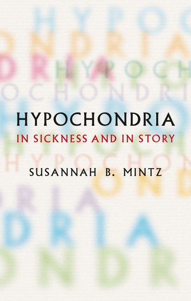 Susannah B. Mintz - Hypochondria, Inbunden