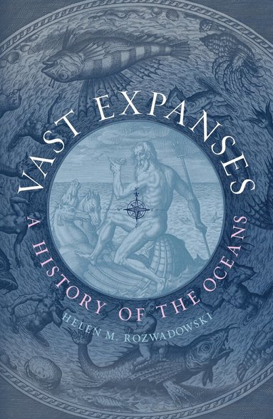 Helen M. Rozwadowski - Vast Expanses, Häftad