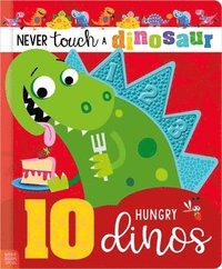 bokomslag Never Touch a Dinosaur: 10 Hungry Dinos