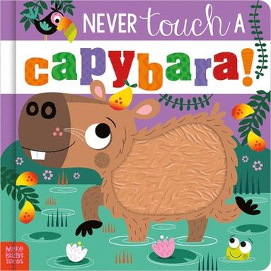 bokomslag Never Touch a Capybara!