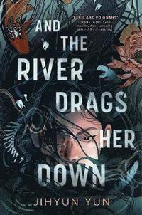 bokomslag And the River Drags Her Down