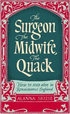 bokomslag Surgeon, The Midwife, The Quack