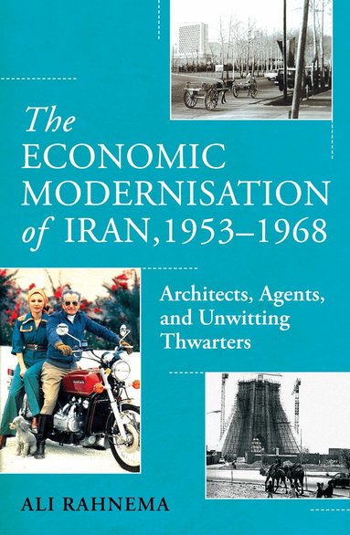 Ali Rahnema - Economic Modernisation of Iran, 1953–1968, Inbunden