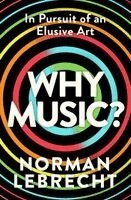 Norman Lebrecht - Why Music?, Inbunden. Tillgänglighet: Kommande