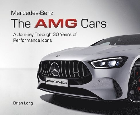 Brian Long - Mercedes-Benz: the Amg Cars, Inbunden