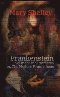 bokomslag Frankenstein, o el moderno Prometeo - Frankenstein; Or, The Modern Prometheus