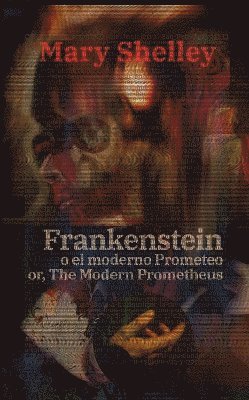 Frankenstein, o el moderno Prometeo - Frankenstein; Or, The Modern Prometheus 1