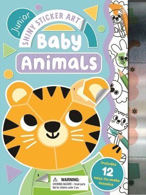 Junior Shiny Sticker Art: Baby Animals: With 12 Easy-To-Make Sticker Mosaics