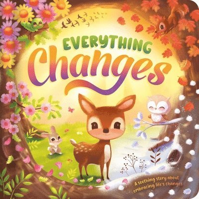 Everything Changes: A Soothing Story about Embracing Life's Changes