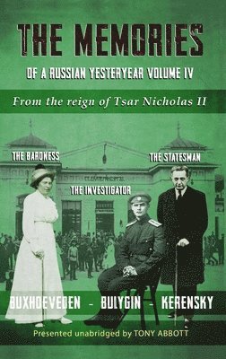Tony Abbott, Sophie Buxhoeveden, Alexander Kerensky - Memories of a Russian Yesteryear - Volume IV, Inbunden