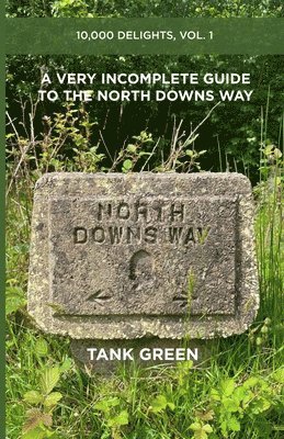Tank Green - Very Incomplete Guide to the North Downs Way, Häftad