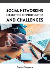 bokomslag Social Networking Marketing Opportunities and Challenges