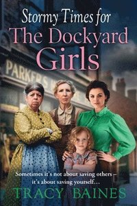 bokomslag Stormy Times for The Dockyard Girls